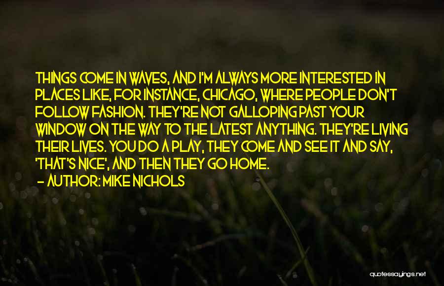 Nice Places Quotes By Mike Nichols