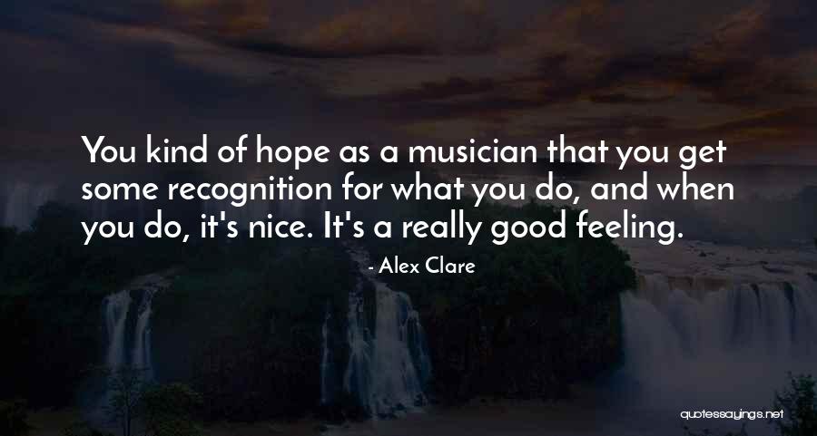 Nice Recognition Quotes By Alex Clare Nice Recognition Quotes By Alex Clare