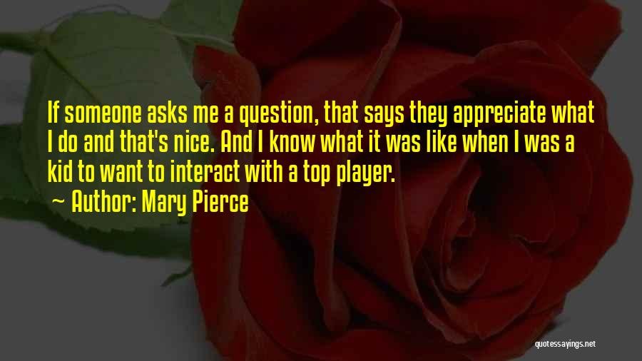 Nice Says And Quotes By Mary Pierce