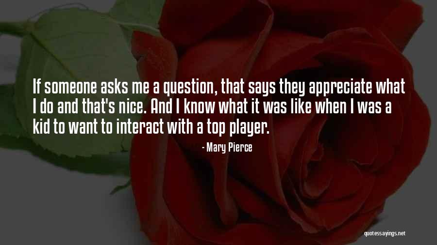 Nice Says Quotes By Mary Pierce Nice Says Quotes By Mary Pierce