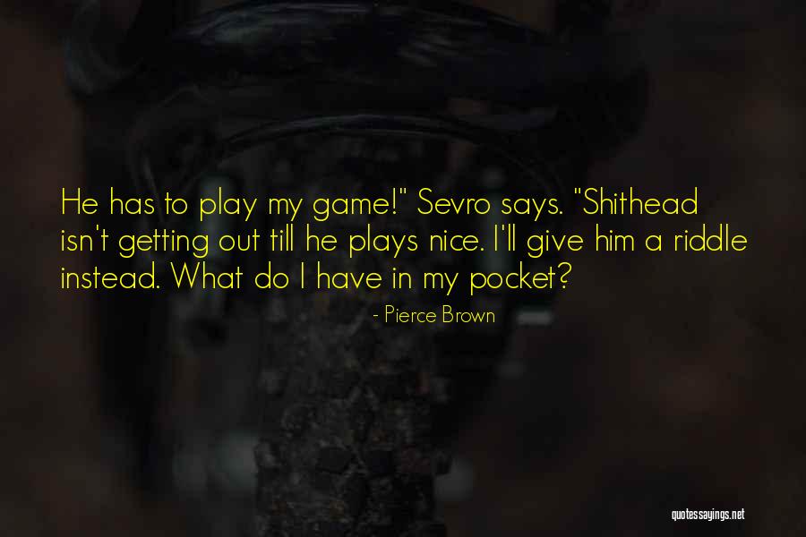 Nice Says Quotes By Pierce Brown Nice Says Quotes By Pierce Brown
