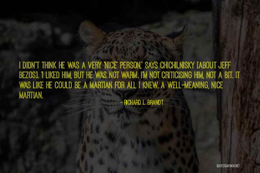 Nice Says Quotes By Richard L. Brandt Nice Says Quotes By Richard L. Brandt