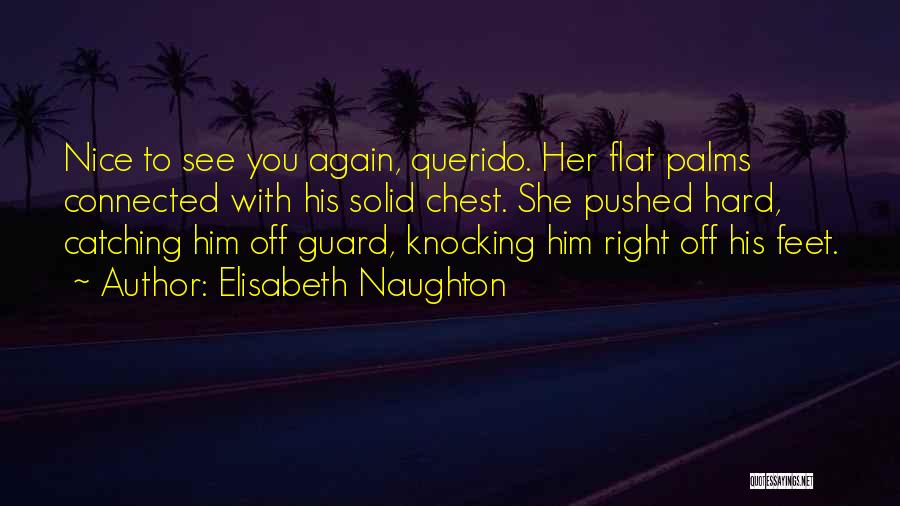 Nice See You Again Quotes By Elisabeth Naughton