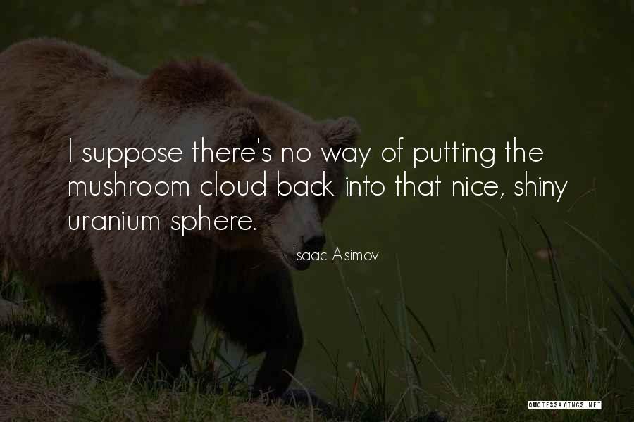 Nice Shiny Quotes By Isaac Asimov Nice Shiny Quotes By Isaac Asimov