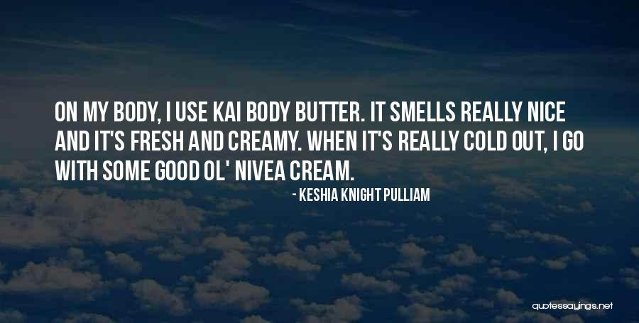 Nice Smells Quotes By Keshia Knight Pulliam Nice Smells Quotes By Keshia Knight Pulliam