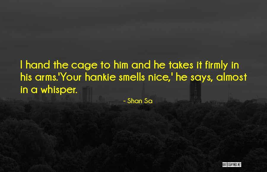 Nice Smells Quotes By Shan Sa Nice Smells Quotes By Shan Sa
