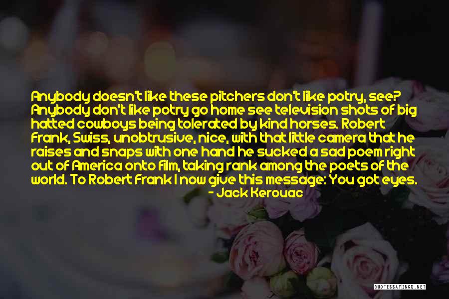 Nice Snaps Quotes By Jack Kerouac Nice Snaps Quotes By Jack Kerouac