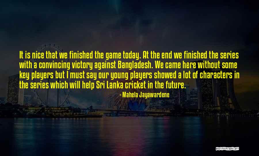 Nice Sri Lanka Quotes By Mahela Jayawardene Nice Sri Lanka Quotes By Mahela Jayawardene