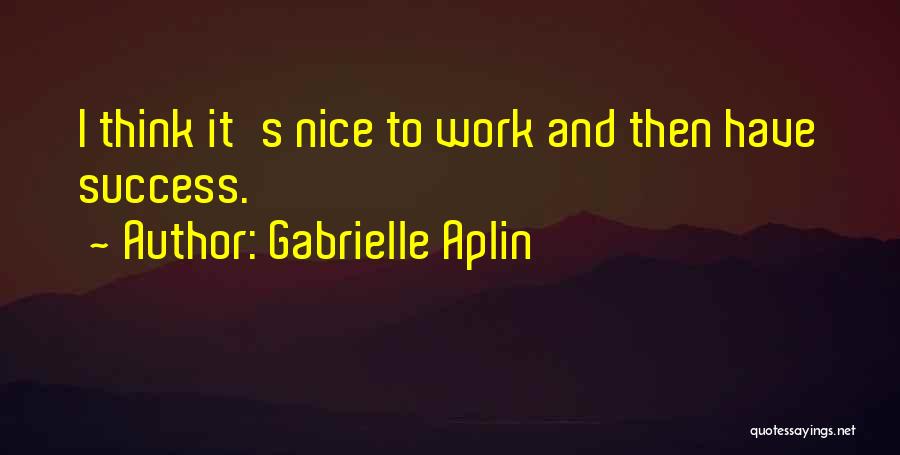 Nice Success Quotes By Gabrielle Aplin