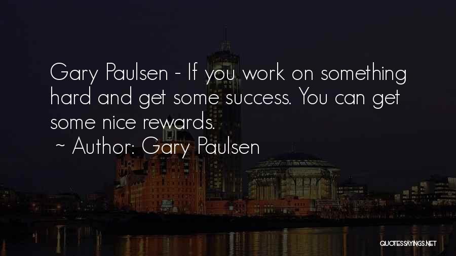 Nice Success Quotes By Gary Paulsen