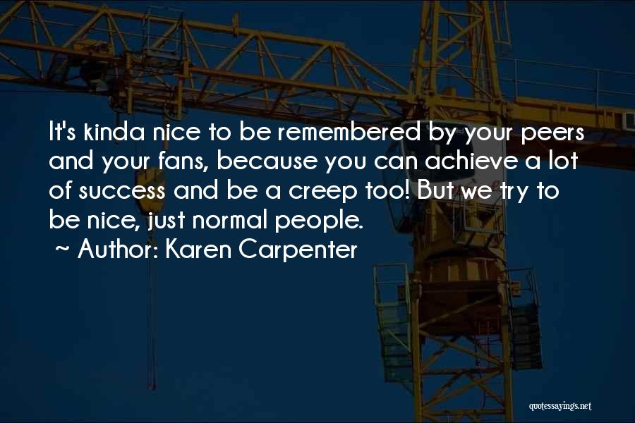 Nice Success Quotes By Karen Carpenter