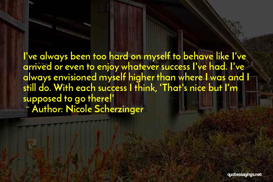 Nice Success Quotes By Nicole Scherzinger