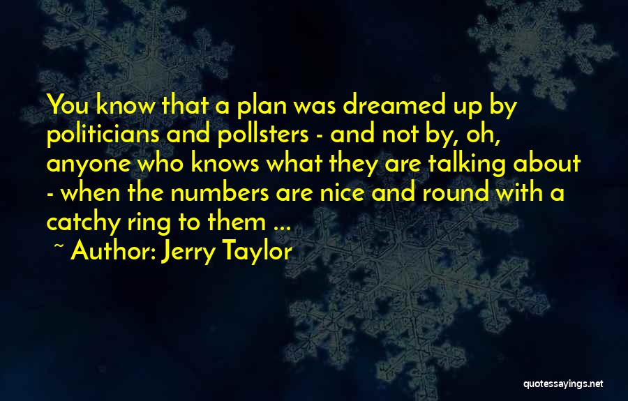 Nice Talking To You Quotes By Jerry Taylor