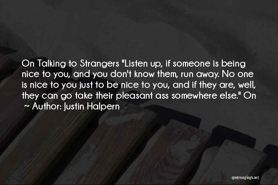 Nice Talking To You Quotes By Justin Halpern