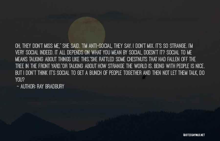 Nice Talking To You Quotes By Ray Bradbury