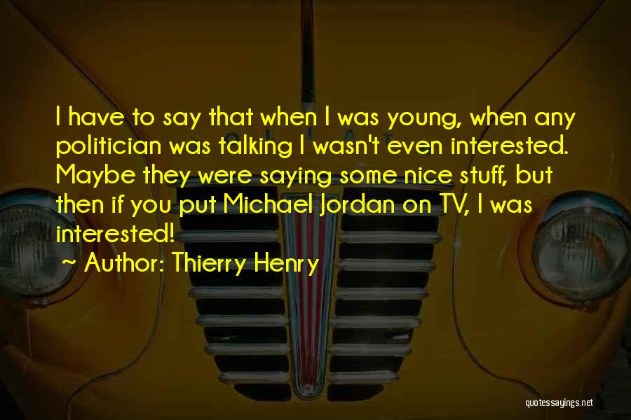 Nice Talking To You Quotes By Thierry Henry