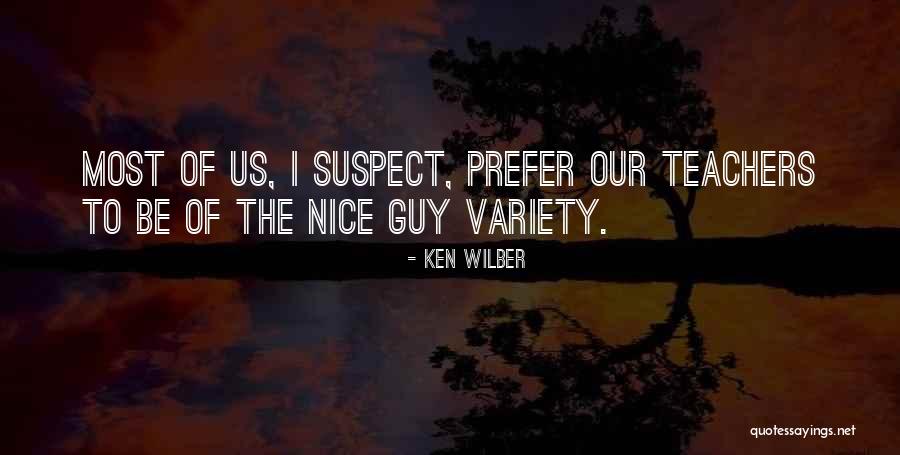 Nice Teachers Quotes By Ken Wilber Nice Teachers Quotes By Ken Wilber