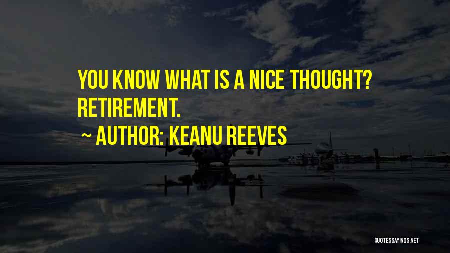 Nice Thought Quotes By Keanu Reeves