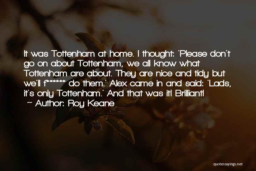 Nice Thought Quotes By Roy Keane