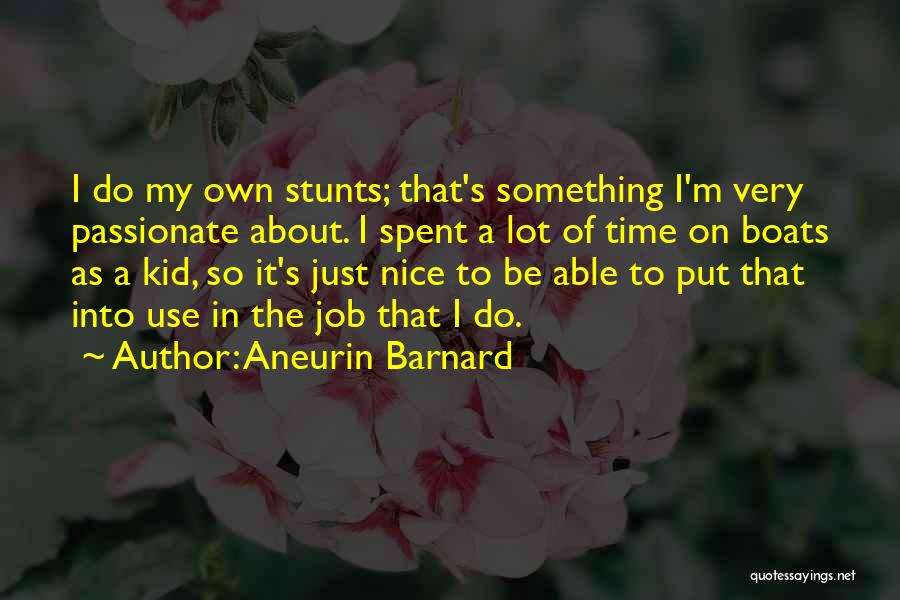 Nice Time Spent Quotes By Aneurin Barnard