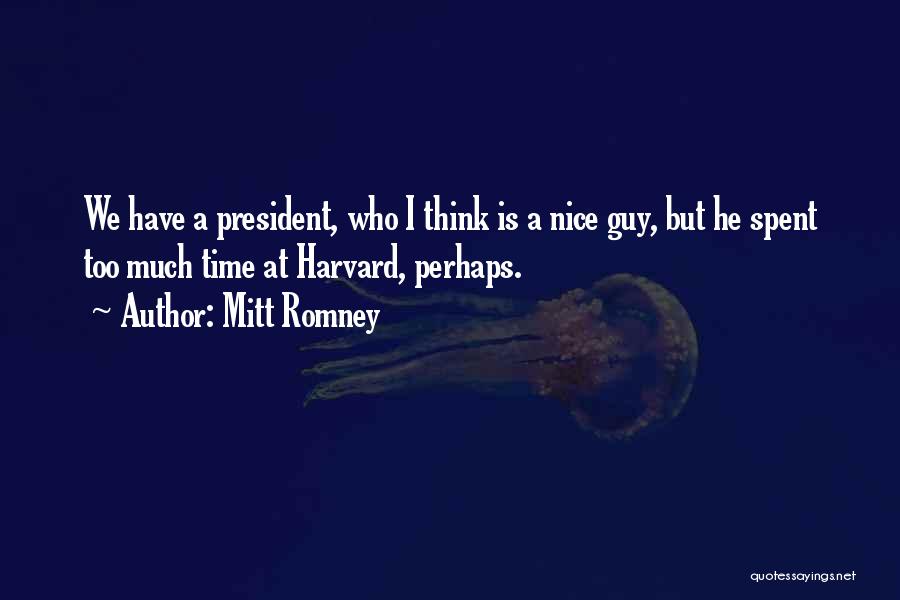 Nice Time Spent Quotes By Mitt Romney