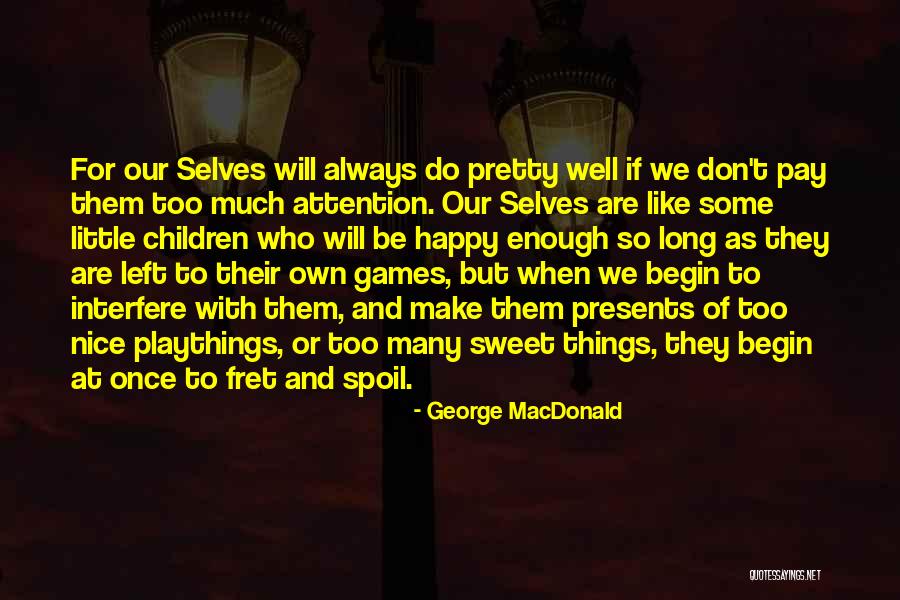Nice To Be Happy Quotes By George MacDonald Nice To Be Happy Quotes By George MacDonald