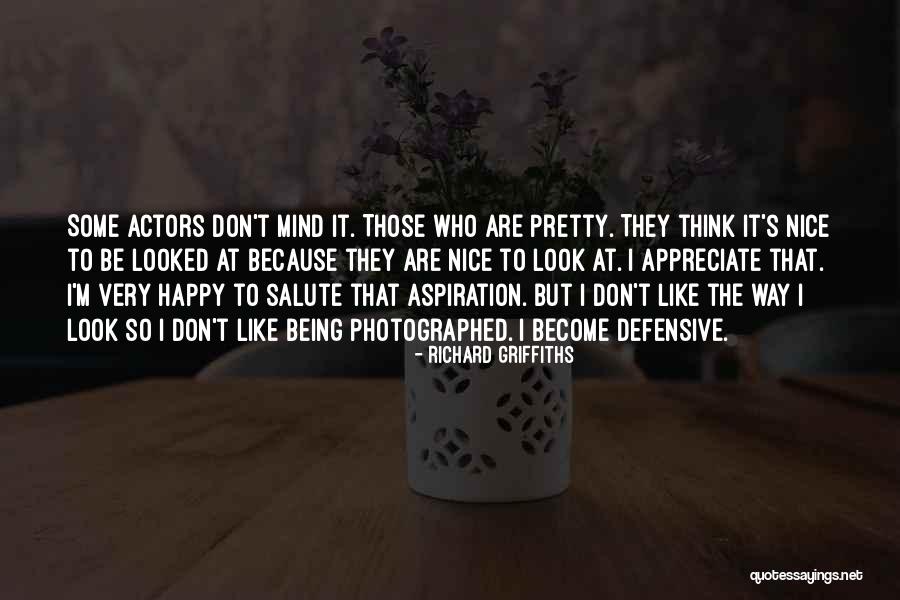 Nice To Be Happy Quotes By Richard Griffiths