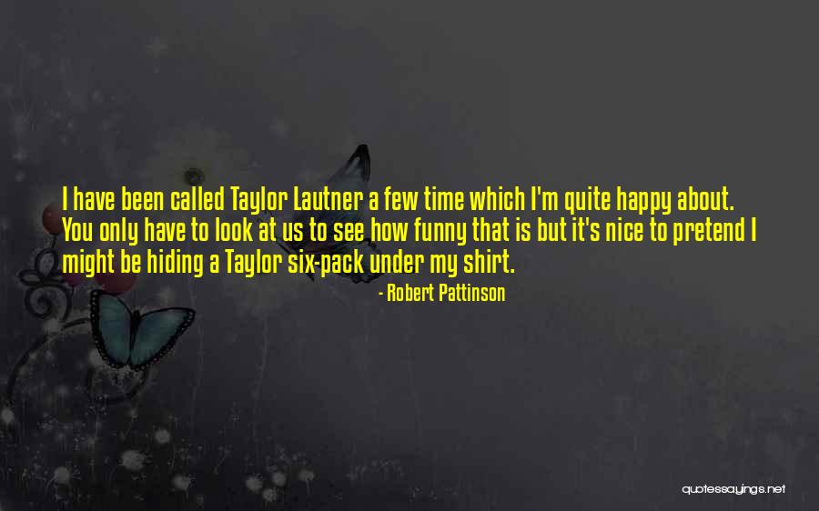 Nice To Be Happy Quotes By Robert Pattinson