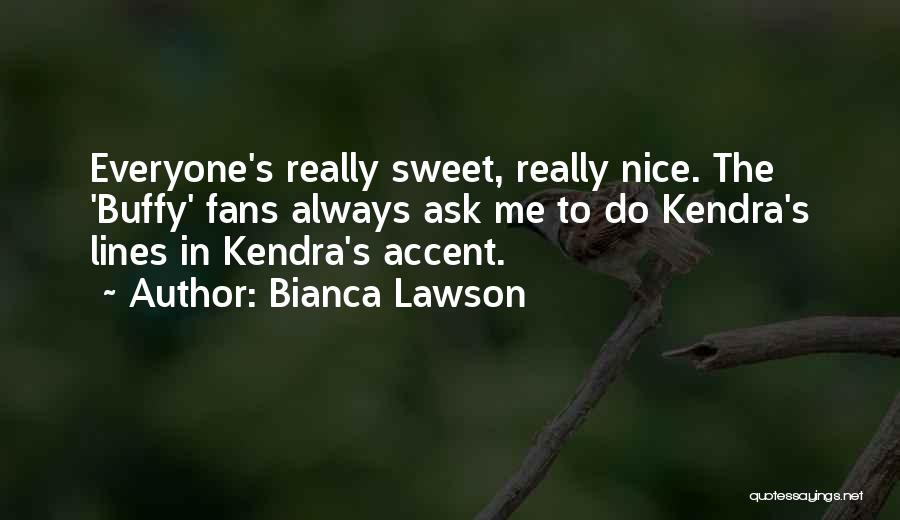Nice To Everyone Quotes By Bianca Lawson