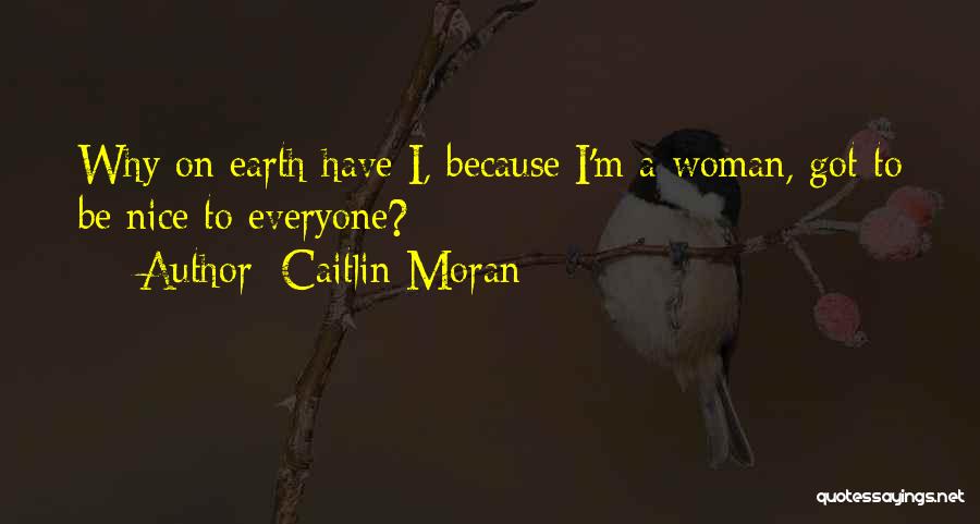 Nice To Everyone Quotes By Caitlin Moran