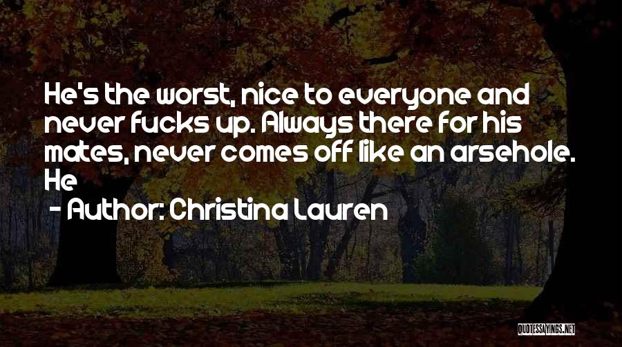 Nice To Everyone Quotes By Christina Lauren