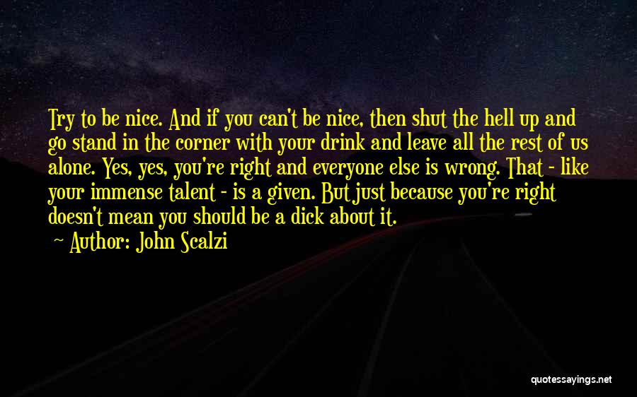 Nice To Everyone Quotes By John Scalzi