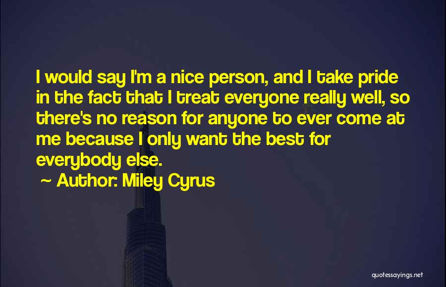 Nice To Everyone Quotes By Miley Cyrus