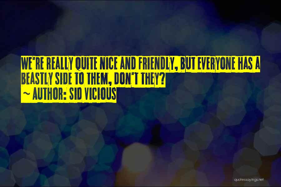 Nice To Everyone Quotes By Sid Vicious