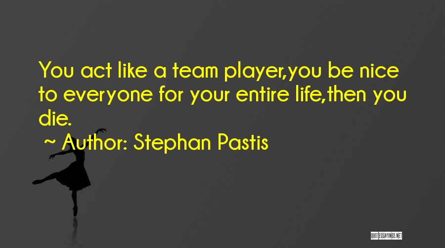 Nice To Everyone Quotes By Stephan Pastis