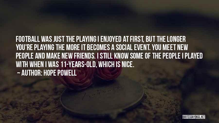 Nice To Meet New Friends Quotes By Hope Powell