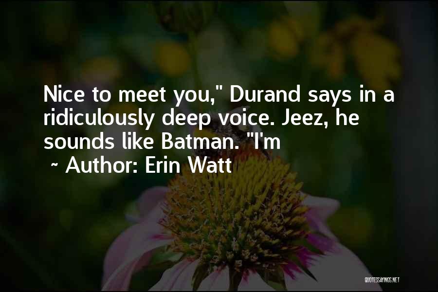 Nice To Meet You Quotes By Erin Watt