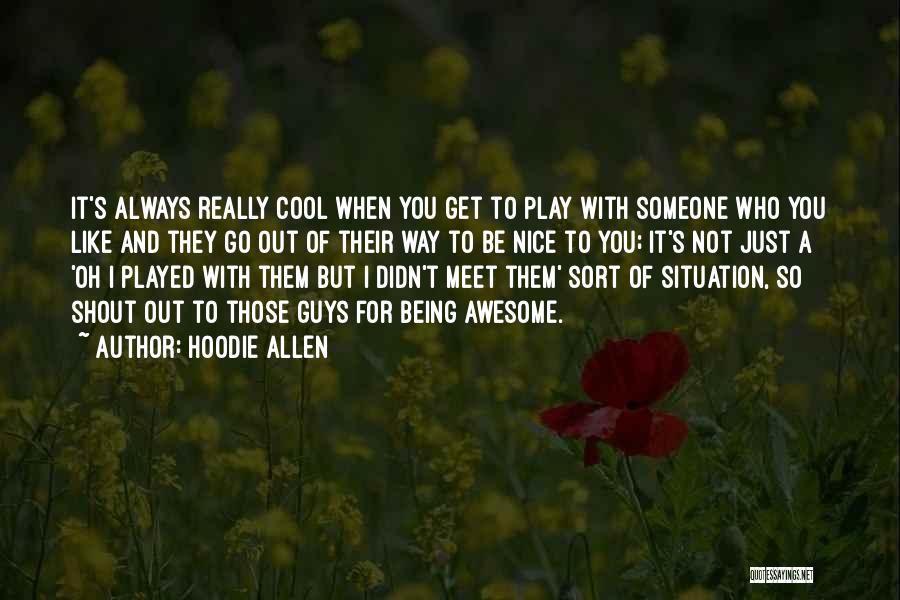 Nice To Meet You Quotes By Hoodie Allen