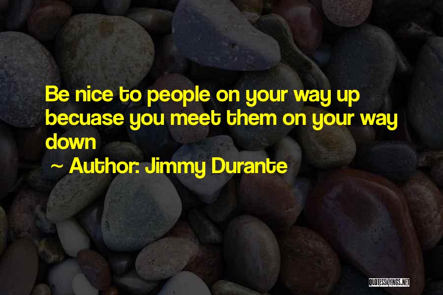 Nice To Meet You Quotes By Jimmy Durante