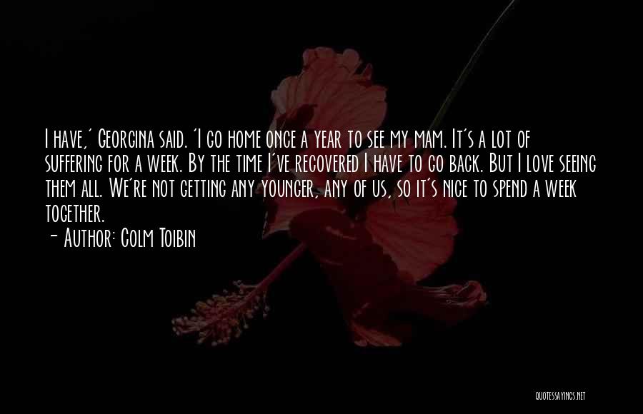 Nice To Spend Time With You Quotes By Colm Toibin