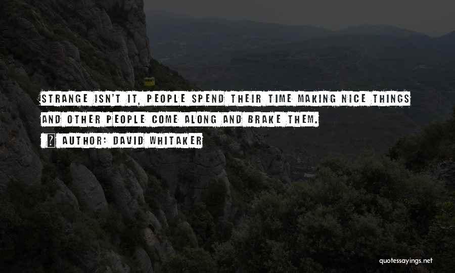 Nice To Spend Time With You Quotes By David Whitaker