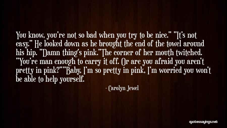 Nice Try Quotes By Carolyn Jewel Nice Try Quotes By Carolyn Jewel