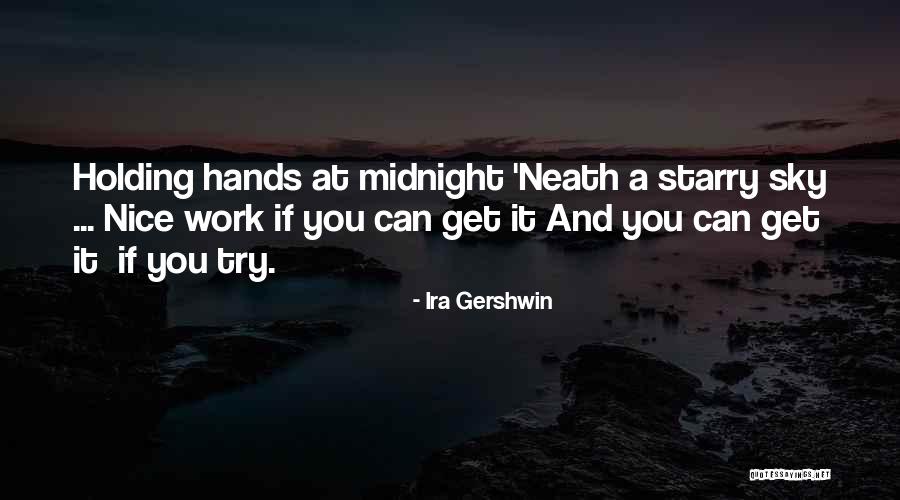 Nice Try Quotes By Ira Gershwin Nice Try Quotes By Ira Gershwin