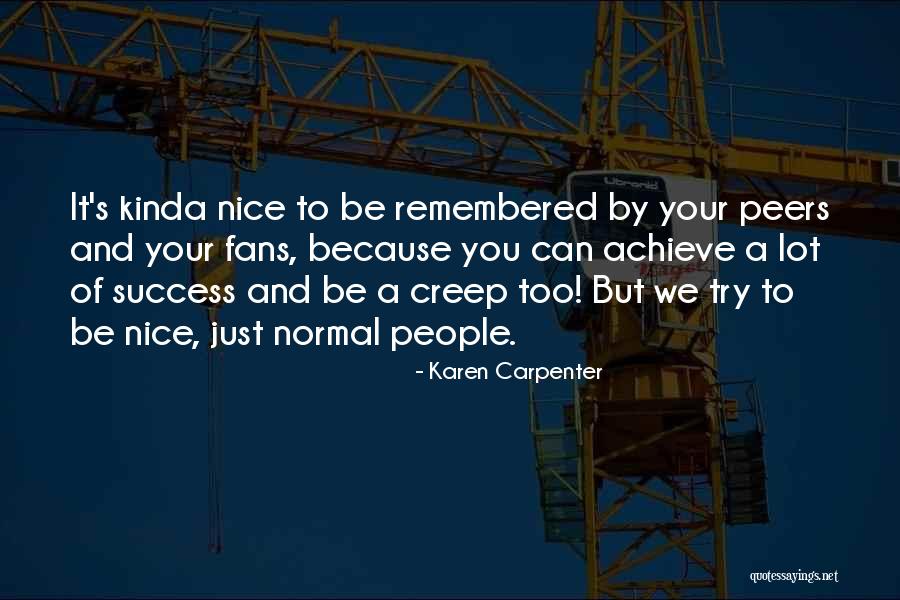 Nice Try Quotes By Karen Carpenter