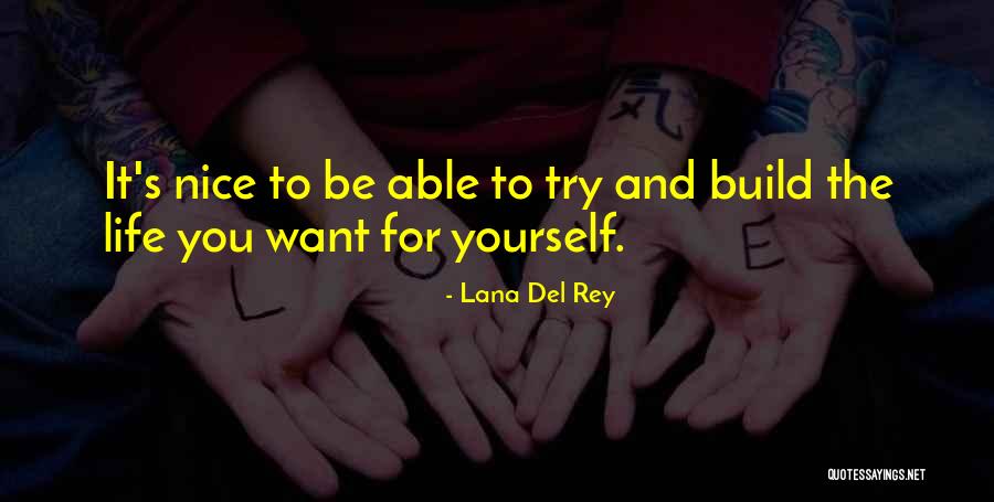 Nice Try Quotes By Lana Del Rey Nice Try Quotes By Lana Del Rey