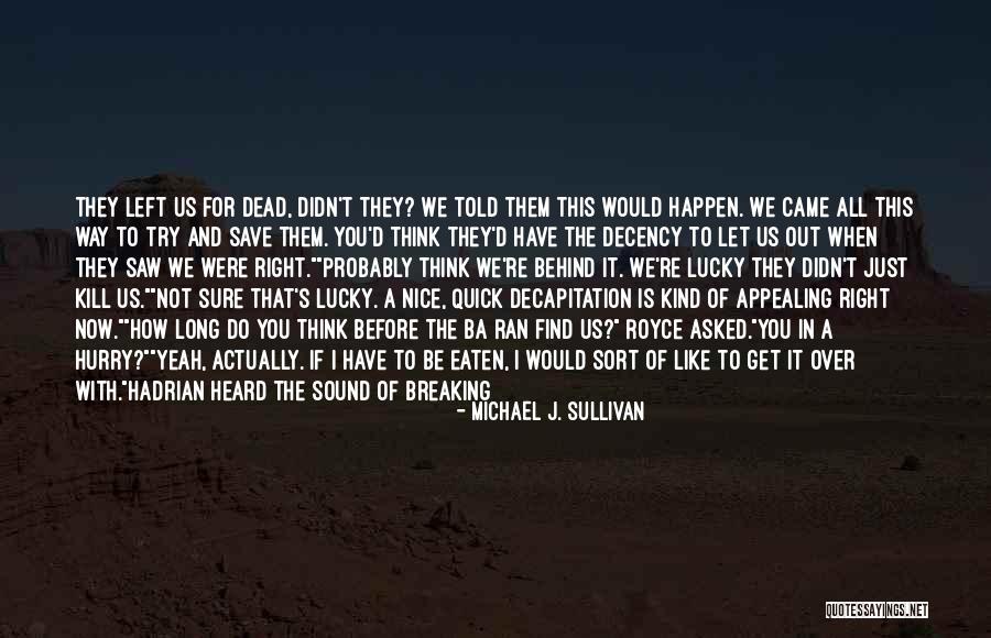 Nice Try Quotes By Michael J. Sullivan Nice Try Quotes By Michael J. Sullivan