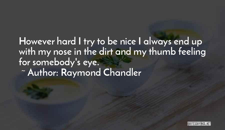 Nice Try Quotes By Raymond Chandler