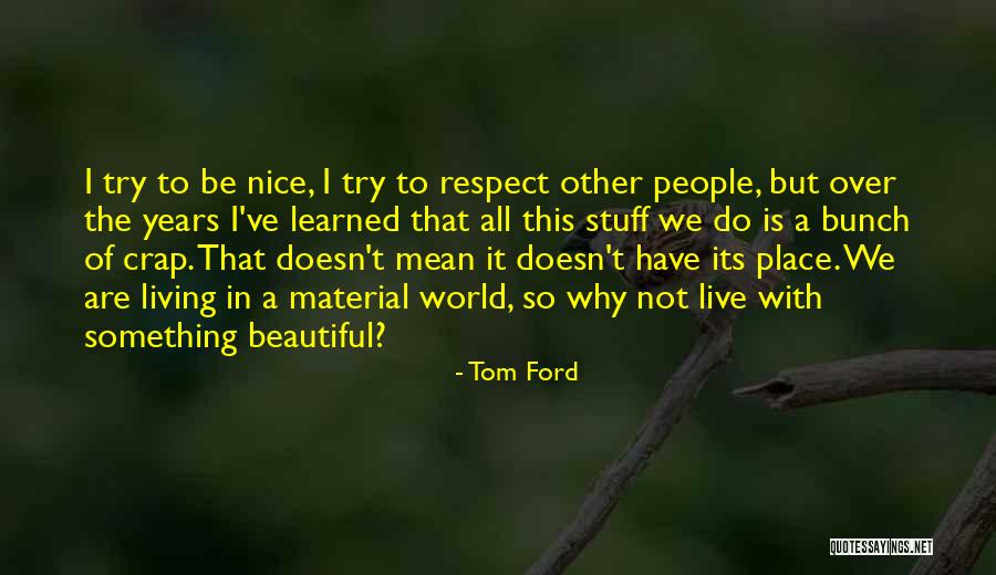 Nice Try Quotes By Tom Ford Nice Try Quotes By Tom Ford