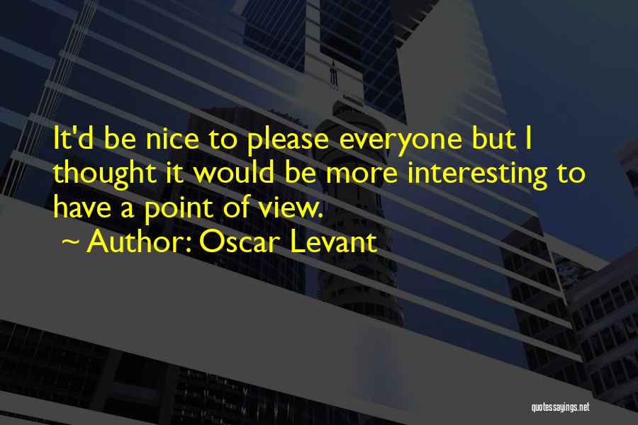 Nice View With Quotes By Oscar Levant