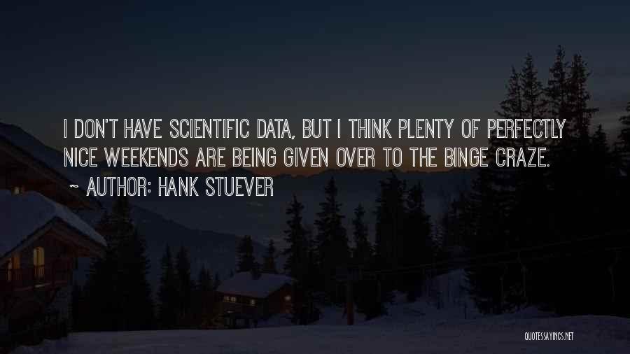 Nice Weekend Quotes By Hank Stuever